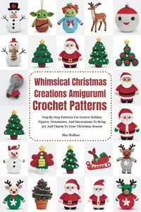 Whimsical Christmas Creations Amigurumi Crochet Patterns