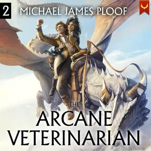 Arcane Veterinarian: A Cozy Fantasy LitRPG Series