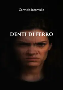 Denti di ferro - Carmelo Internullo