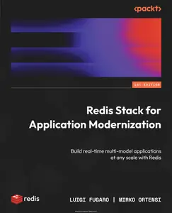 Redis Stack for Application Modernization: Build real-time multi-model applications at any scale with Redis