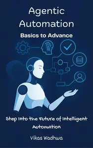 Agentic Automation Basics to Advance Step Into the Future of Intelligent Automation