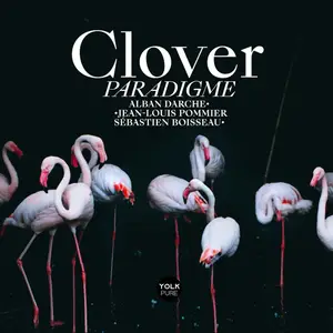 Alban Darche, Jean-Louis Pommier & Sébastien Boisseau - Clover - Paradigme (2022) [Official Digital Download]