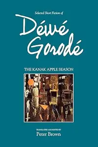 The Kanak Apple Season: Selected Short Fiction of Dewe Gorode