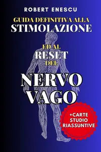 GUIDA DEFINITIVA ALLA STIMOLAZIONE ED AL RESET DEL NERVO VAGO