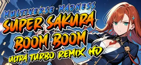 Super Sakura Boom Boom Multiverse Madness Ultra Turbo Remix HD (2025)