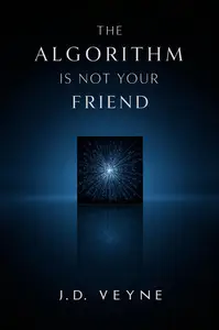 The Algorithm is Not Your Friend: Reclaiming Focus in a World Built to Keep You Scrolling