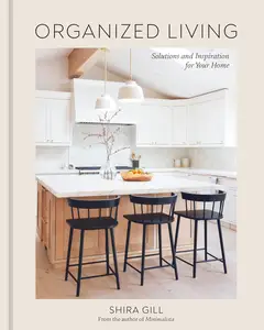 Organized Living: Solutions and Inspiration for Your Home