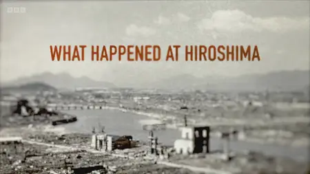 BBC - What happened at Hiroshima? (2025)