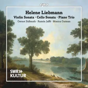 Gernot Süßmuth, Ramón Jaffé, Monica Gutman - Helene Liebmann: Violin Sonata - Cello Sonata - Piano Trio (2025)