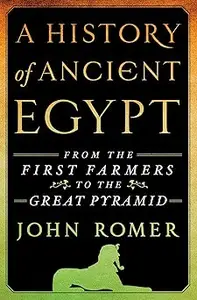 A History of Ancient Egypt: From the First Farmers to the Great Pyramid