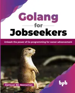 Golang for Jobseekers: Unleash the power of Go programming for career advancement (English Edition)