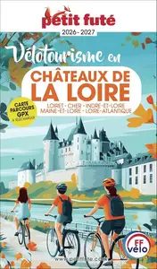 Dominique Auzias, Jean-Paul Labourdette, "Vélotourisme en châteaux de la Loire 2026-2027"
