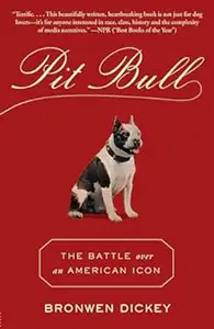 Pit Bull: The Battle over an American Icon