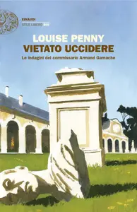 Vietato uccidere. Le indagini del commissario Armand Gamache - Louise Penny