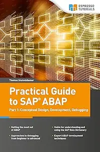 Practical Guide to SAP ABAP: Conceptual Design, Development, Debugging