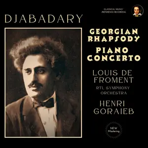 Louis De Froment, Henri Goraieb, RTL Symphony Orchestra - Djabadary: Georgian Rhapsody, Piano Concerto (Remastered) (1980/2024)