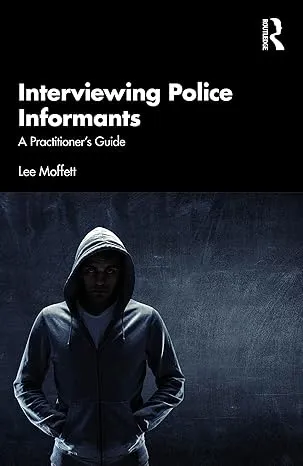 Interviewing Police Informants: A Practitioner’s Guide