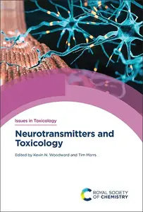 Neurotransmitters and Toxicology (Issues in Toxicology, Volume 48)