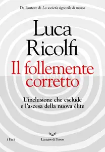 Luca Ricolfi - Il follemente corretto