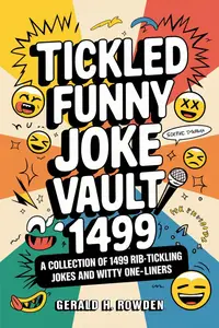 Complete Tickled Funny Joke Vault 1499: A Collection of 1499 Rib-Tickling Jokes and Witty One-Liners