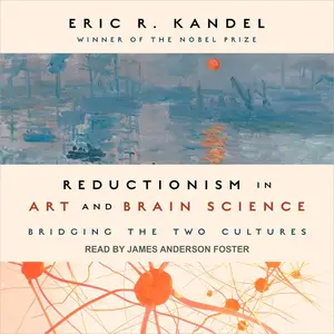 Reductionism in Art and Brain Science: Bridging the Two Cultures [Audiobook] (Repost)