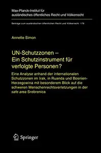 UN-Schutzzonen — Ein Schutzinstrument für verfolgte Personen?: Eine Analyse anhand der internationalen Schutzzonen im Irak, in