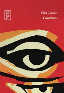 Félix Guattari - Caosmosi