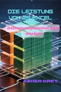 Die Leistung von MS Excel: Datenmanipulation und -analyse
