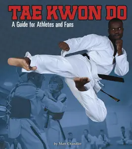 Tae Kwon Do: A Guide for Athletes and Fans (Sports Zone)