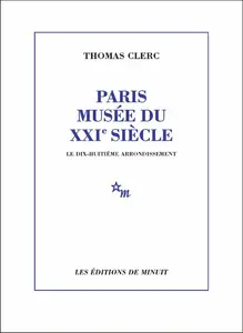 Thomas Clerc, "Paris, musée du XXIe siècle - Le 18e arrondissement"