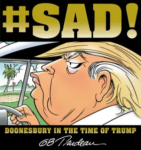 #SAD!: Doonesbury in the Time of Trump (Doonesbury)