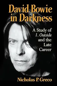 David Bowie in Darkness: A Study of 1. Outside and the Late Career