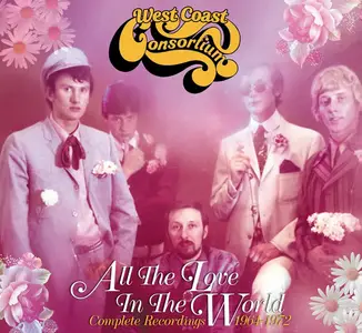 West Coast Consortium - All The Love In The World (Complete Recordings 1964-1972) (Remastered) (2024)