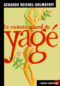 Gerardo Reichel-Dolmatoff - Le contexte culturel du yagé