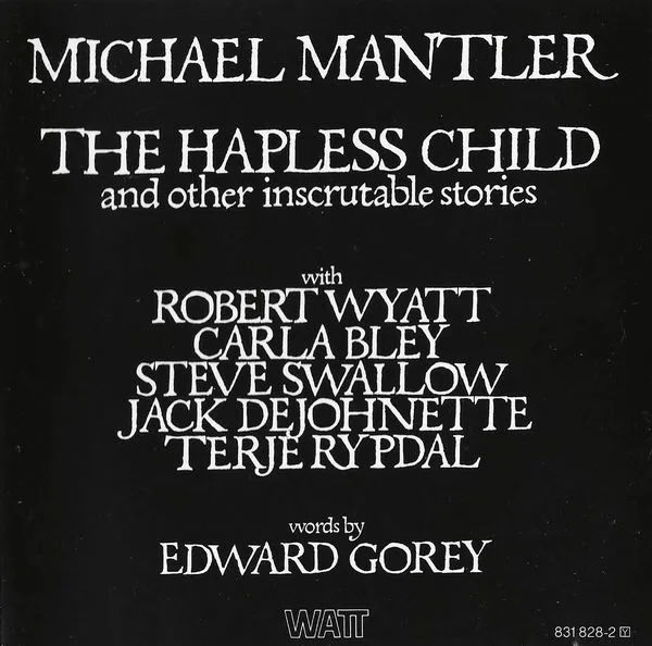 Michael Mantler - The Hapless Child and Other Inscrutable Stories (1976)