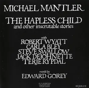 Michael Mantler - The Hapless Child and Other Inscrutable Stories (1976)