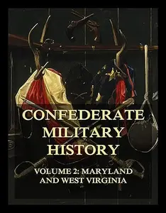 Confederate Military History: Vol. 2: Maryland and West Virginia