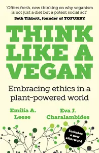 Think Like a Vegan: Embracing Ethics in a Plant-powered World