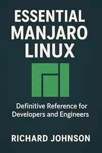 Essential Manjaro Linux: Definitive Reference for Developers and Engineers