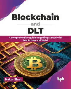 Blockchain and DLT: A comprehensive guide to getting started with blockchain and Web3 (English Edition)