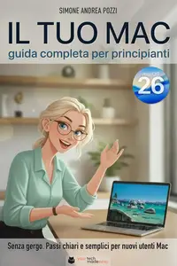 Il Tuo Mac - Guida Completa per Principianti – macOS 26 Tahoe (Italian Edition)