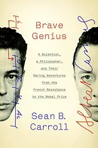 Brave Genius: A Scientist, a Philosopher, and Their Daring Adventures from the French Resistance to the Nobel Prize