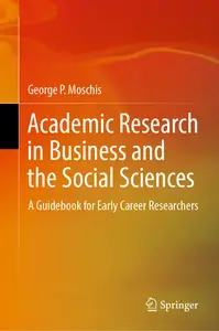 Academic Research in Business and the Social Sciences: A Guidebook for Early Career Researchers