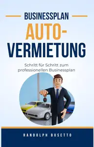 Businessplan erstellen für eine Autovermietung: Inkl. Finanzplan-Tool (German Edition)