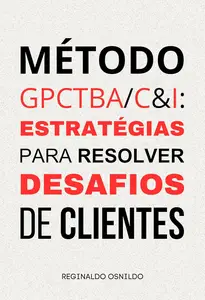 Método GPCTBA/C&I: estratégias para resolver desafios de clientes (Portuguese Edition)