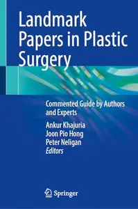 Landmark Papers in Plastic Surgery: Commented Guide by Authors and Experts