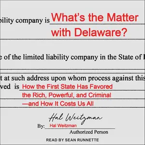 What’s the Matter with Delaware?: How the First State Has Favored the Rich, Powerful, and Criminal