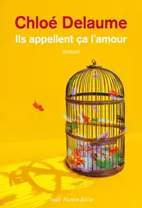 Chloé Delaume, "Ils appellent ça l’amour"