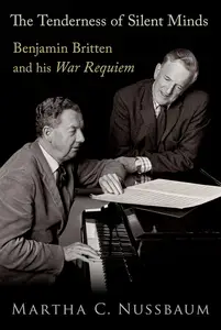 The Tenderness of Silent Minds: Benjamin Britten and his War Requiem