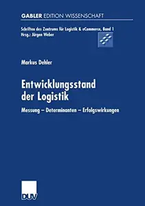 Entwicklungsstand der Logistik: Messung — Determinanten — Erfolgswirkungen